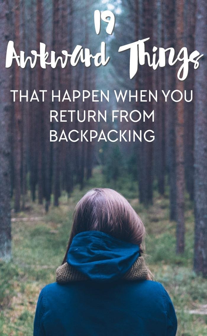 19 Awkward Things That Happen When You Return Home from Backpacking