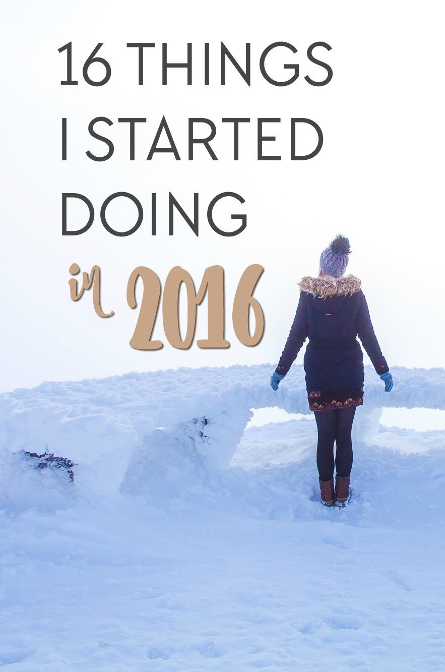 16 things I started doing in 2016 - including transitioning into full-time travel blogging