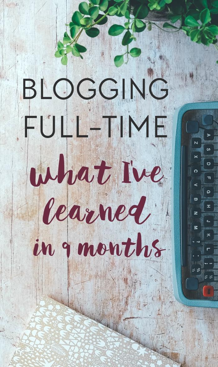 It's been 9 months since I began blogging full-time, and here are the main things I've learned: